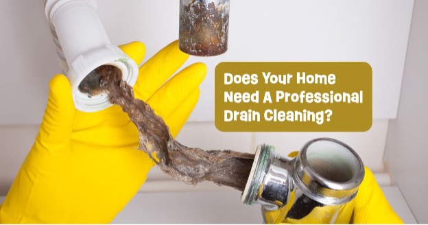 Does Your Home Need A Professional Drain Cleaning?  
